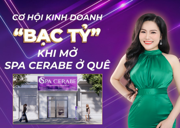 Mở Spa Cerabe kiếm tiền bạc tỷ