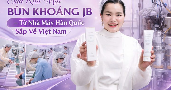 Sữa Rửa Mặt Bùn Khoáng Jb – Từ Nhà Máy Hàn Quốc Sắp Về Việt Nam