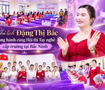 Chủ tịch Đặng Thị Bắc đồng hành cùng Hội thi Tay nghề cấp trường 2025