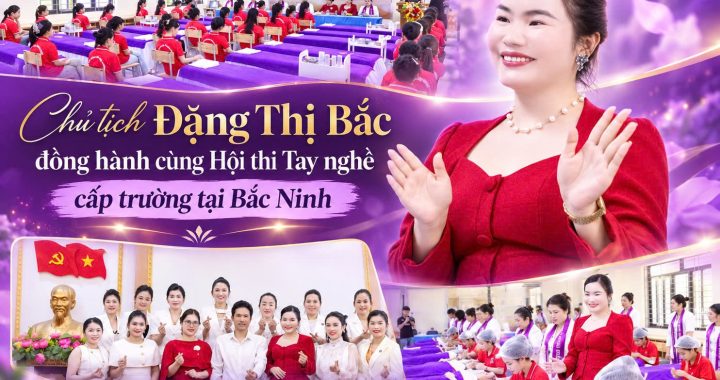 Chủ tịch Đặng Thị Bắc đồng hành cùng Hội thi Tay nghề cấp trường 2025